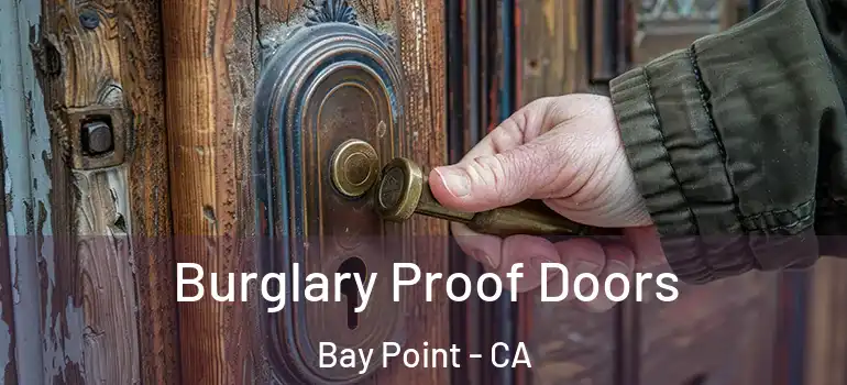  Burglary Proof Doors Bay Point - CA