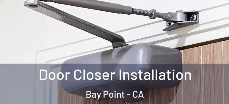  Door Closer Installation Bay Point - CA