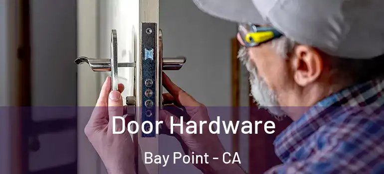  Door Hardware Bay Point - CA
