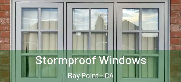  Stormproof Windows Bay Point - CA
