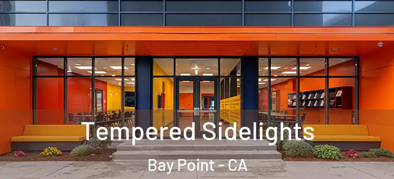  Tempered Sidelights Bay Point - CA