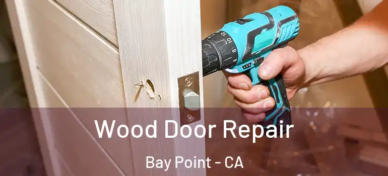  Wood Door Repair Bay Point - CA